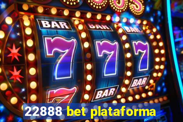 22888 bet plataforma