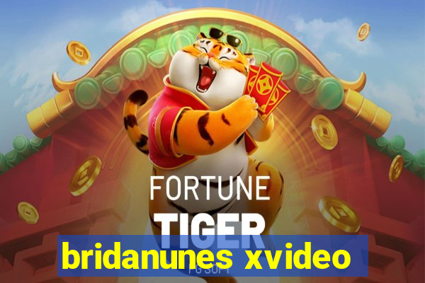 bridanunes xvideo