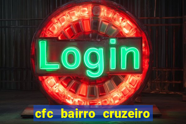 cfc bairro cruzeiro caxias do sul