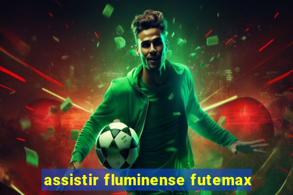 assistir fluminense futemax