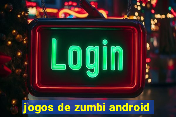 jogos de zumbi android