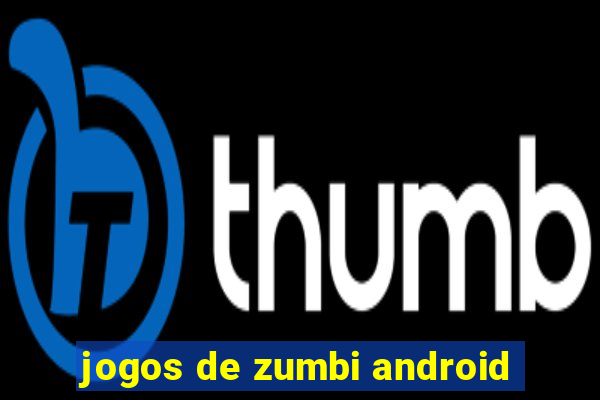 jogos de zumbi android