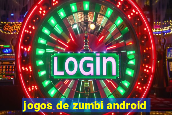 jogos de zumbi android