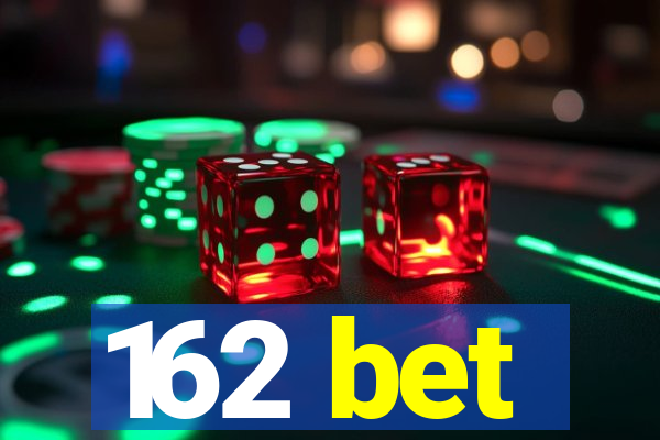 162 bet