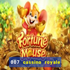 007 cassino royale filme completo dublado