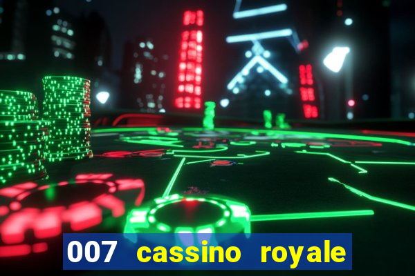 007 cassino royale filme completo dublado