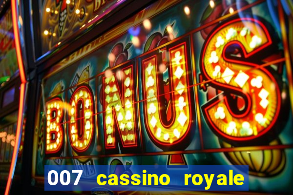 007 cassino royale filme completo dublado