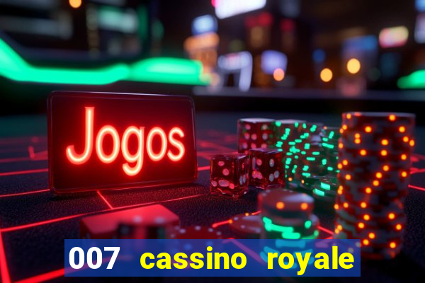 007 cassino royale filme completo dublado