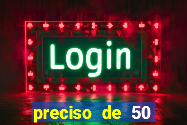 preciso de 50 reais urgente