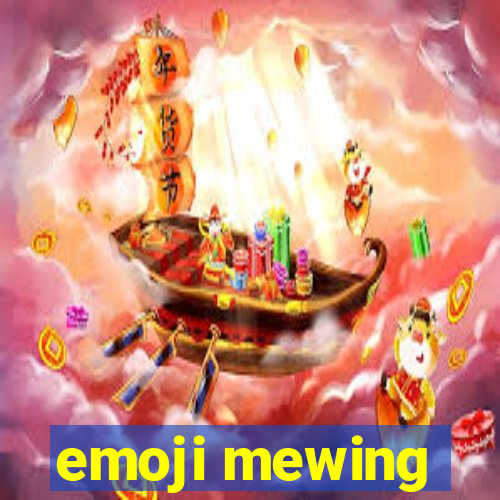 emoji mewing