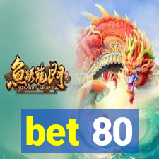 bet 80