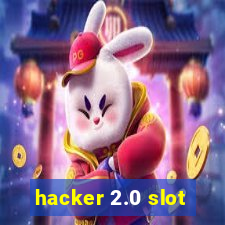 hacker 2.0 slot