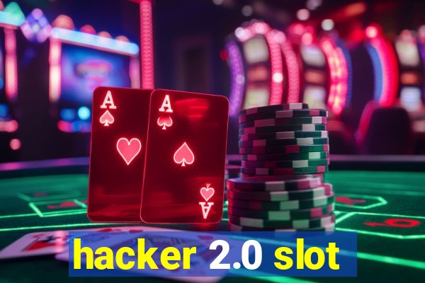 hacker 2.0 slot