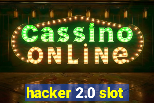 hacker 2.0 slot