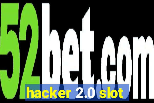 hacker 2.0 slot