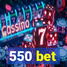 550 bet