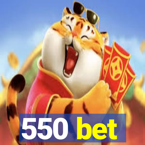 550 bet