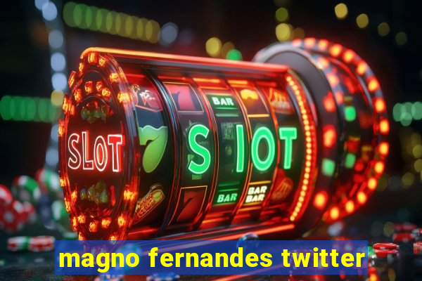 magno fernandes twitter