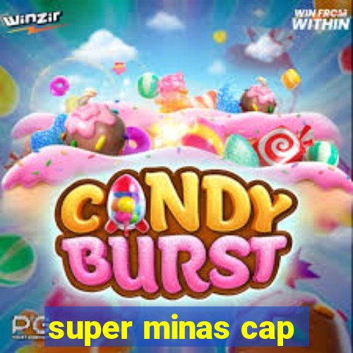 super minas cap