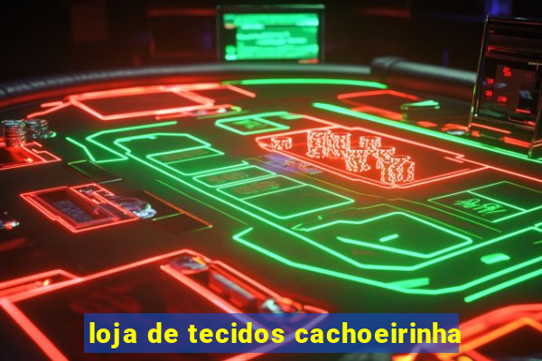 loja de tecidos cachoeirinha