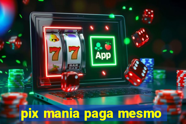 pix mania paga mesmo