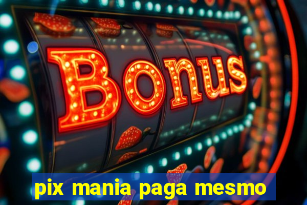 pix mania paga mesmo