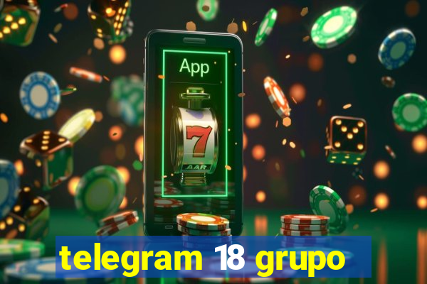 telegram 18 grupo