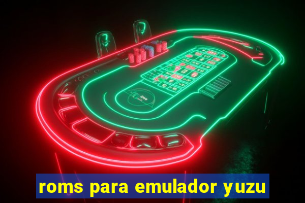 roms para emulador yuzu