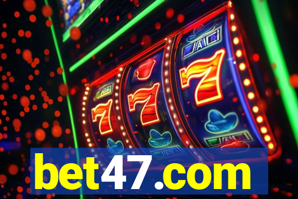 bet47.com