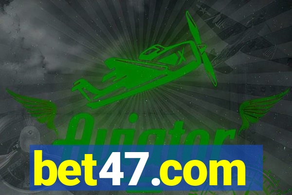 bet47.com