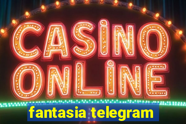 fantasia telegram