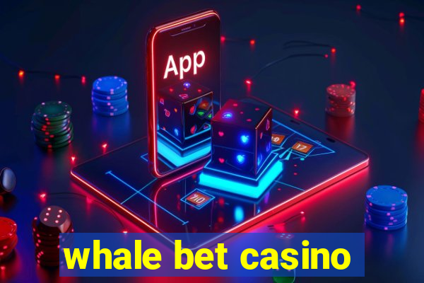 whale bet casino