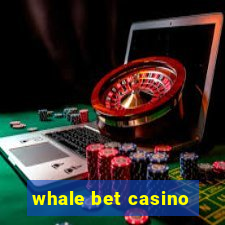 whale bet casino