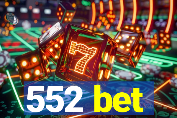 552 bet