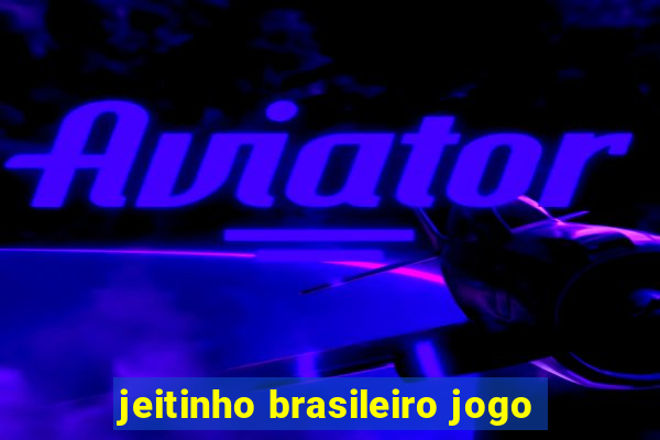 jeitinho brasileiro jogo