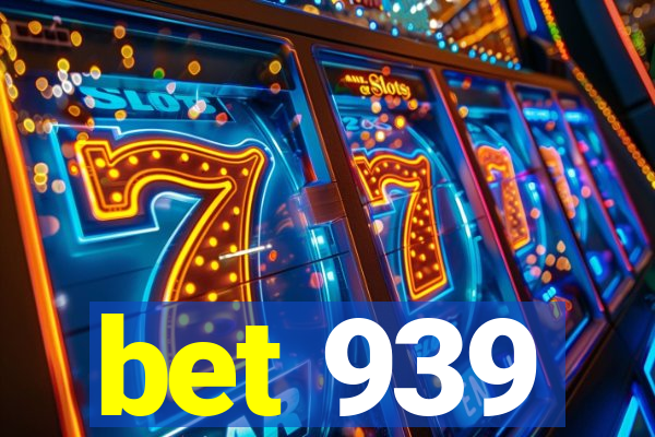 bet 939