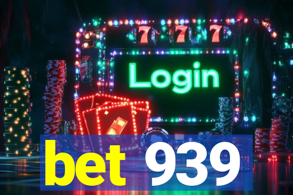 bet 939