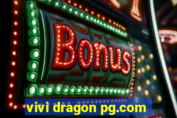 vivi dragon pg.com