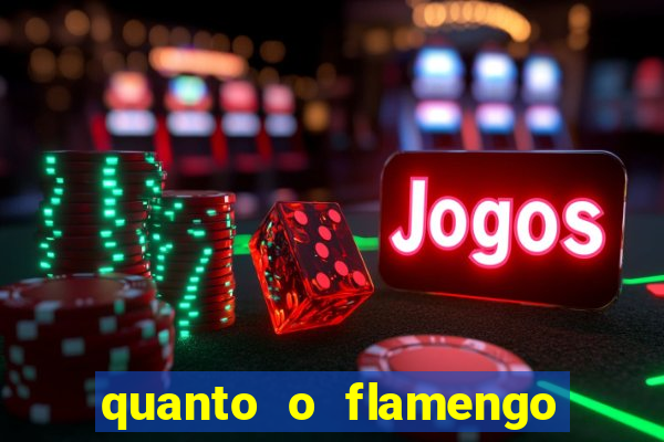 quanto o flamengo esta pagando no jogo de hoje