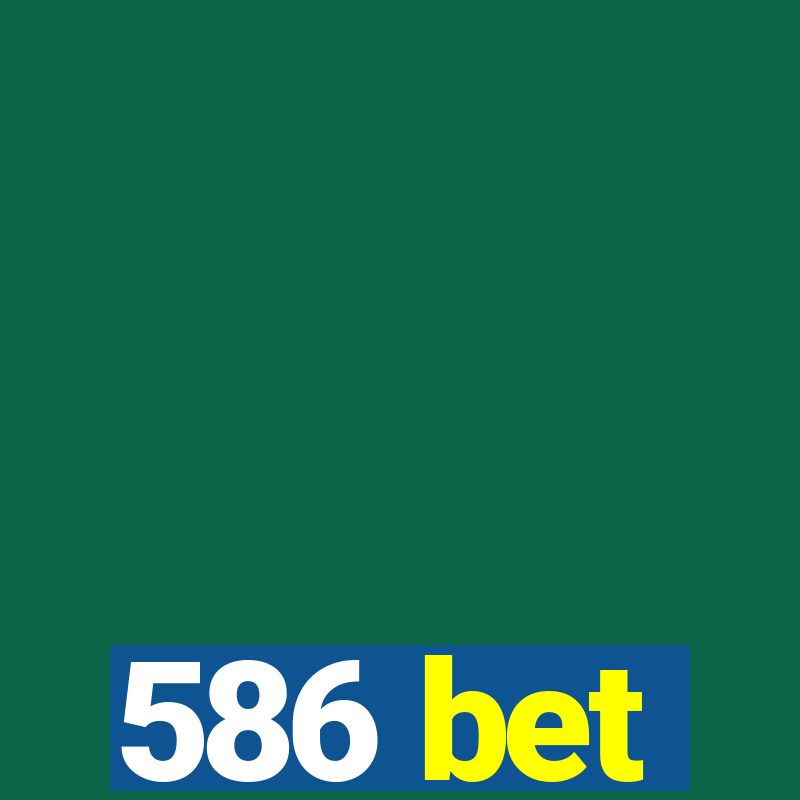 586 bet