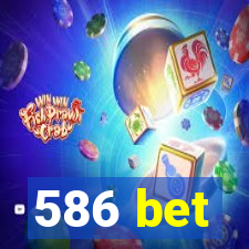 586 bet