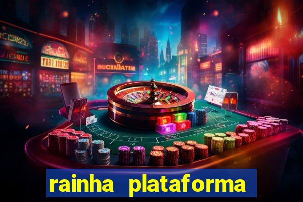 rainha plataforma de jogos