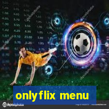 onlyflix menu