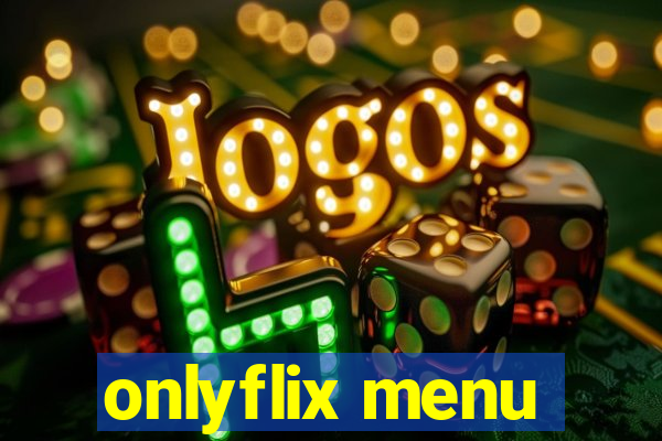 onlyflix menu