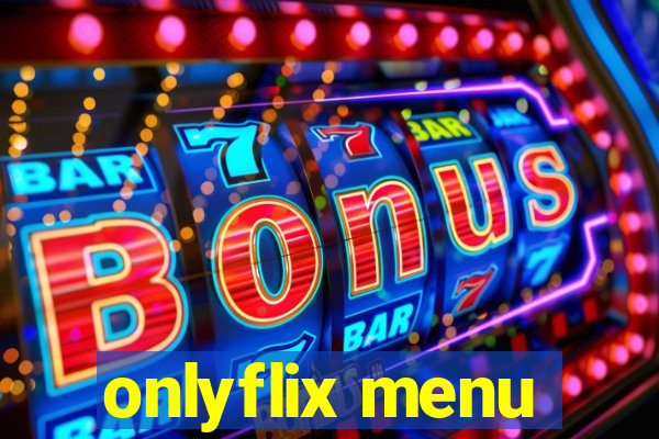 onlyflix menu