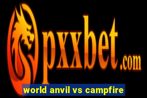 world anvil vs campfire