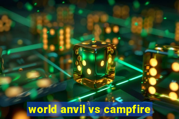 world anvil vs campfire