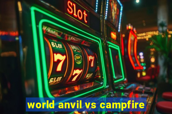 world anvil vs campfire