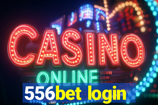 556bet login