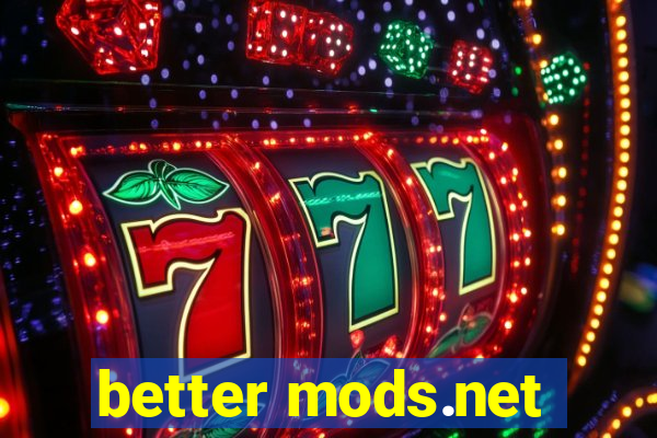 better mods.net